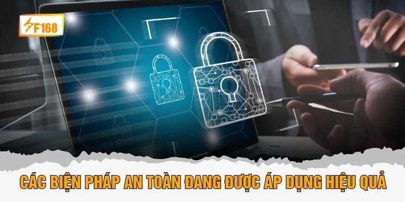 Các biện pháp an toàn đang được áp dụng hiệu quả
